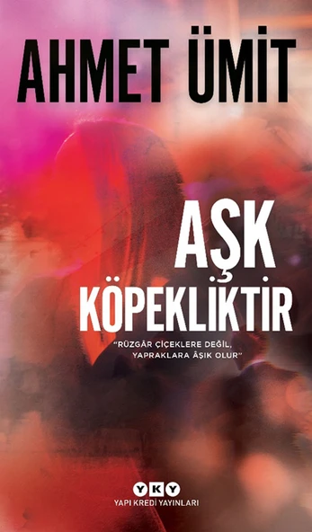 Yapı Kredi Yayınları Aşk Köpekliktir Ahmet Ümit