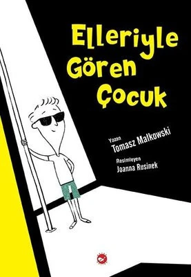 Beyaz Balina Yayınları Elleriyle Gören Çocuk (Eleştirel Okuma Kitabı Eki İle Birlikte) Tomasz Matkowski ürün görseli
