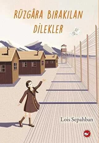 Beyaz Balina Yayınları Rüzgara Bırakılan Dilekler (Eleştirel Okuma Kitabı Eki İle Birlikte) Lois Sepahban ürün görseli