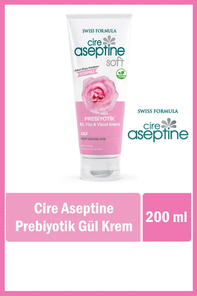 Cire Aseptine El, Yüz ve Vücut Kremi 200 ml Prebiyotik Gül