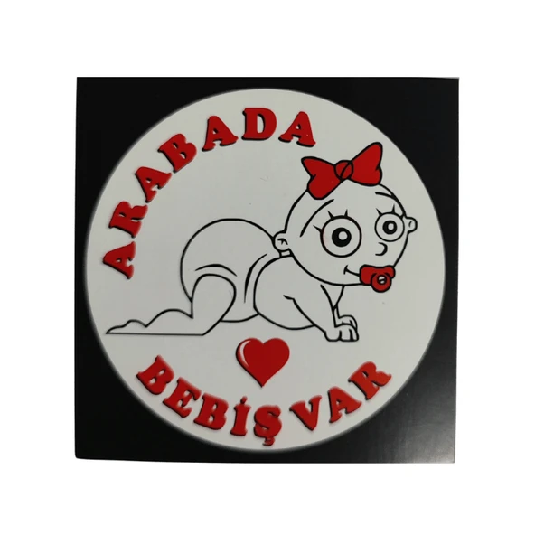 Araç Cam Çıkartma 14 (Yuvarlak "ARABADA BEBİŞ VAR")