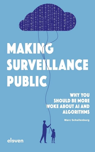 Making Surveillance Public: Why You Should Be More Woke About AI and Algorithms Marc Schuilenburg ürün görseli 1