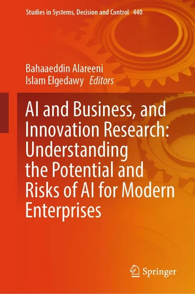 AI and Business, and Innovation Research: Understanding the Potential and Risks of AI for Modern Enterprises: 440 Alareeni Elgedawy