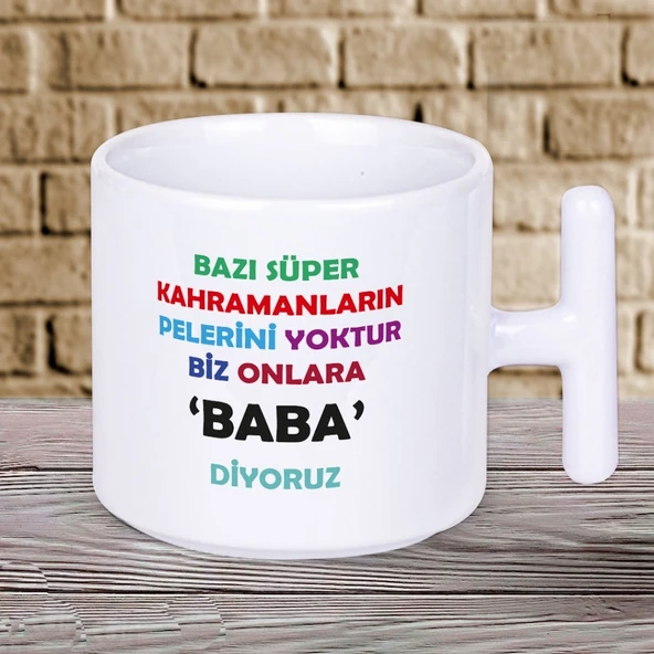 Bazı Süper Kahramanların Pelerini Yoktur Biz Onlara BABA Diyoruz Yazılı Babalar Gününe Özel Baskılı Hediyelik T Kupa