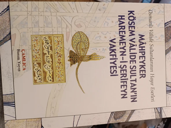 Osmanlı Valide Sultanlarının hayır eserleri: Mahpeyker Kösem Valide Sultan'ın Haremeyn-i Şerifeyn vakfiyesi tıpkı basımı ile birlikte