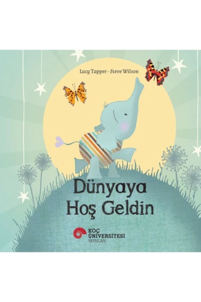 KOÇ ÜNİVERSİTESİ YAYINLARI Dünyaya Hoş Geldin