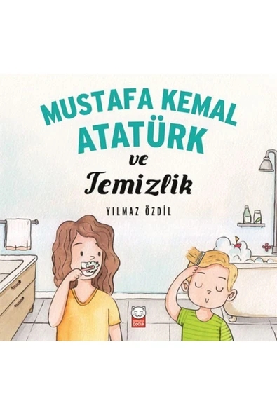 KIRMIZI KEDİ YAYINLARI Mustafa Kemal Atatürk ve Temizlik