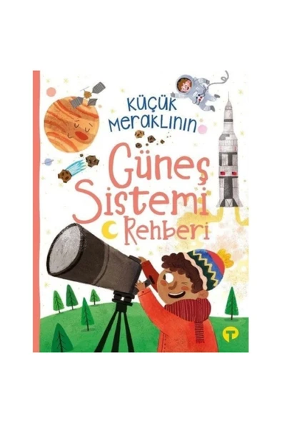 TURKUVAZ KİTAP Küçük Meraklının Güneş Sistemi Rehberi