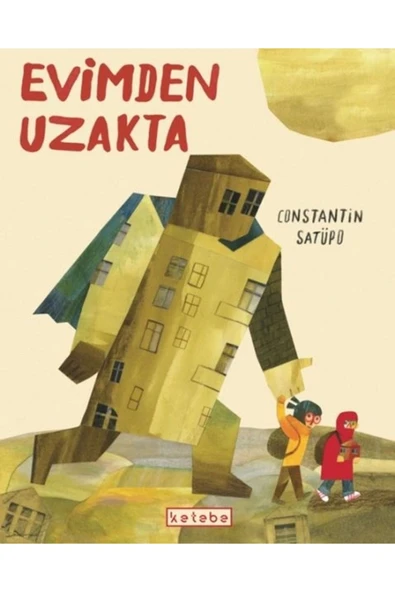 KETEBE ÇOCUK Evimden Uzakta / Ketebe Yayınları / Constantin Satüpo