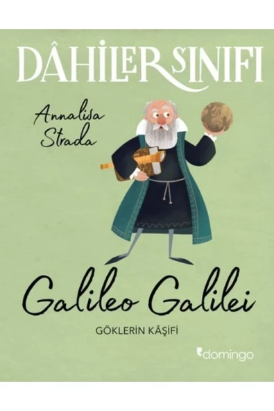DOMİNGO YAYINLARI Dahiler Sınıfı: Galileo Galilei - Göklerin K şifi