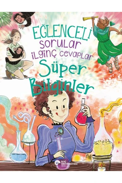 KOÇ ÜNİVERSİTESİ YAYINLARI Eğlenceli Sorular Ilginç Cevaplar Süper Bilginler