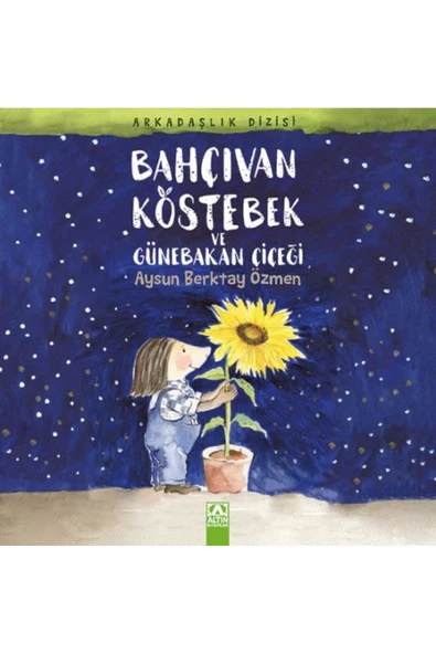 ALTIN KİTAPLAR - ÇOCUK KİTAPLARI Bahçıvan Köstebek ve Günebakan Çiçeği