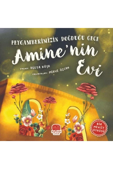 KARAVAN ÇOCUK Peygamberimizin Doğduğu Gece Amine’nin Evi / / Hülya Köşk