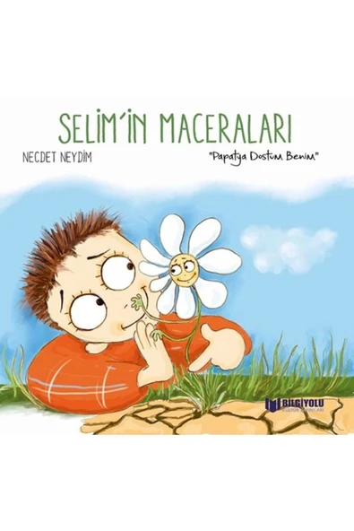 BİLGİYOLU YAYINCILIK Selim'in Maceraları - Papatya Dostum Benim