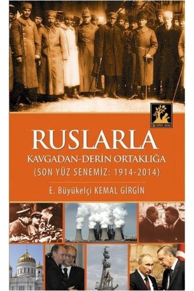 İLGİ KÜLTÜR SANAT YAYINCILIK Ruslarla Kavgadan Derin Ortaklığa