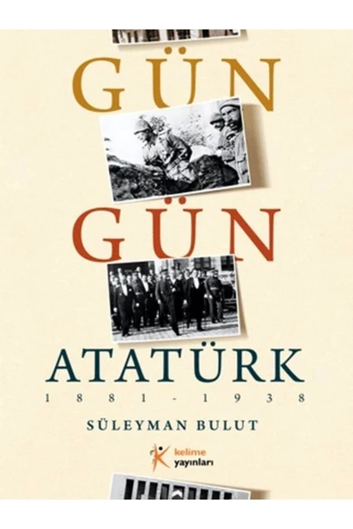 KELİME YAYINLARI Gün Gün Atatürk