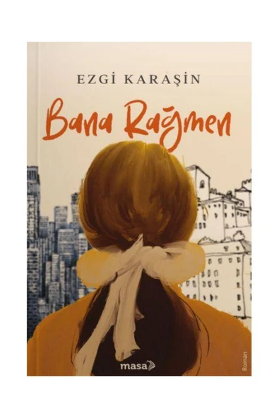 MASA KİTAP Bana Rağmen / / Ezgi Karaşin