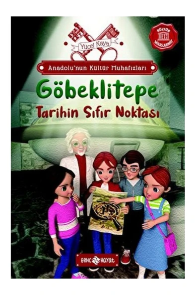 GENÇ HAYAT Anadolu’nun Kültür Muhafızları - 3 Göbeklitepe Tarihin Sıfır Noktası / / 9786254470318