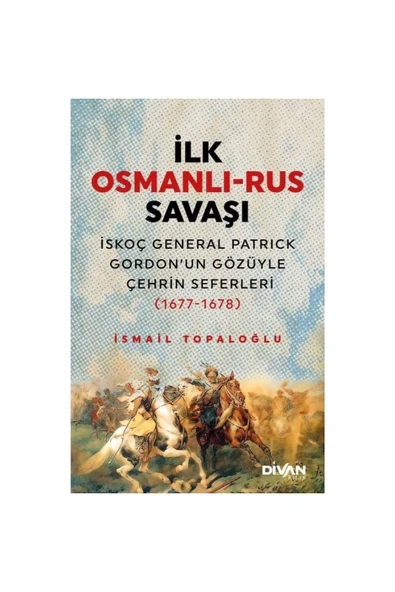 DİVAN KİTAP İlk Osmanlı Rus Savaşı