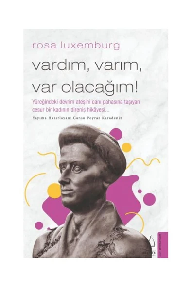 DESTEK YAYINLARI Rosa Luxemburg Vardım, Varım, Var Olacağım! / Destek Yayınları / Cansu Poyraz