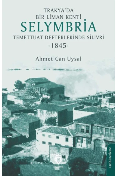 KARMA KİTAPLAR Trakya da Bir Liman Kenti Selymbria:Temettuat Defterlerinde Silivri (1845)