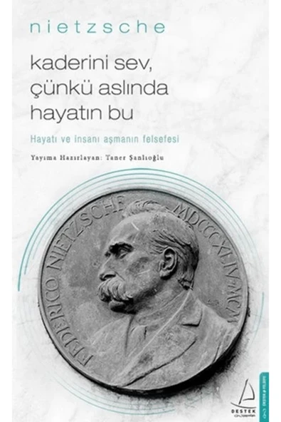 DESTEK YAYINLARI Kaderini Sev Çünkü Aslında Hayatın Bu - Hayatı Ve Insanı Aşmanın Felsefesi
