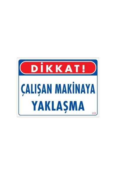 KUZGUN ONLİNE SHOP Çalışan Makinaya Yaklaşma Uyarı Levhası 25x35 KOD: 222