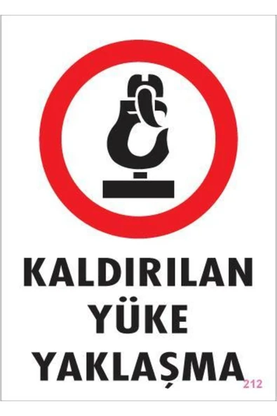 KUZGUN ONLİNE SHOP Kaldırılan Yüke Yaklaşma Uyarı Levhası 25x35 KOD: 212