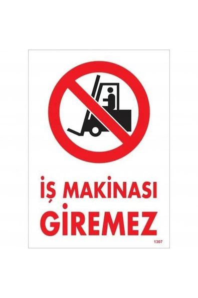 KUZGUN ONLİNE SHOP İş Makinası Giremez Uyarı Levhası 25x35 KOD:1307