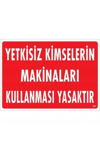 KUZGUN ONLİNE SHOP Yetkisiz Kimselerin Makinaları Kullanması Yasaktır Uyarı Levhası 25x35 KOD:267