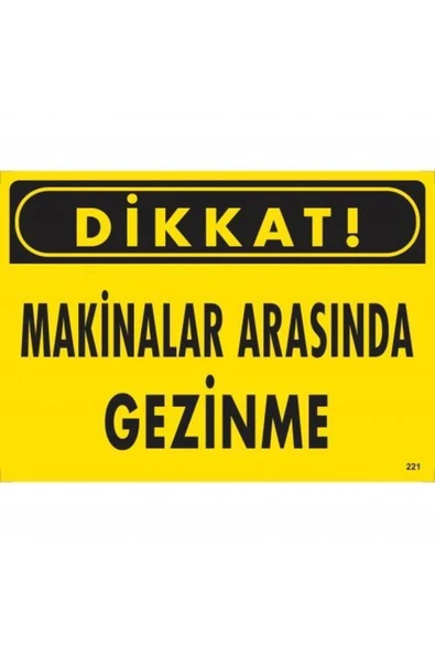 KUZGUN ONLİNE SHOP Dikkat Makinalar Arasında Gezinme Uyarı Levhası 25x35 KOD:221