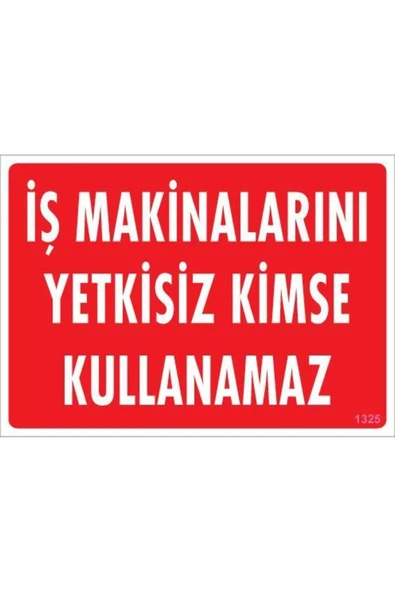 KUZGUN ONLİNE SHOP İş Makinaları Uyarı Levhası 25x35 KOD:1325 - 1