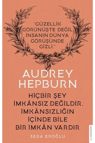 DESTEK YAYINLARI Audrey Hepburn - Hiçbir Şey Imkansız Değildir Imkansızlığın Içinde Bile Imkan Vardır - 1