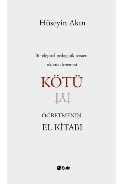 ŞULE YAYINLARI Kötü Öğretmenin El Kitabı