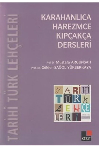 KESİT YAYINLARI Tarihi Türk Lehçeleri; Karahanlıca, Harezmce, Kıpçakça Dersleri / / 9786054117543