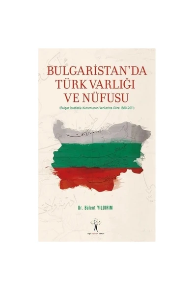 İLGİ KÜLTÜR SANAT YAYINCILIK Bulgaristan'da Türk Varlığı Ve Nüfusu