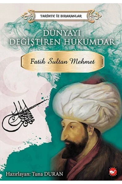 KUZGUN TİCARET Tarihte İz Bırakanlar - Dünyayı Değiştiren Hükümdar - Fatih Sultan Mehmet