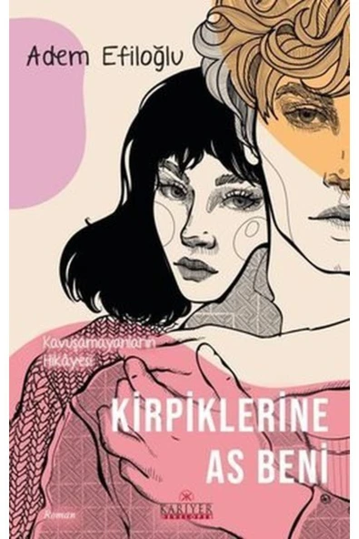 KUZGUN TİCARET Kirpiklerine As Beni - Kavuşamayanların Hikayesi - 1