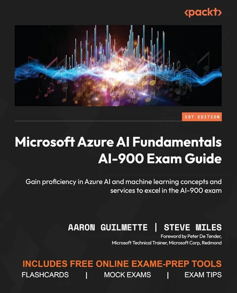 Microsoft Azure AI Fundamentals AI-900 Exam Guide: Gain proficiency in Azure AI and machine learning concepts and services to excel in the AI-900 exam Guilmette Miles ürün görseli
