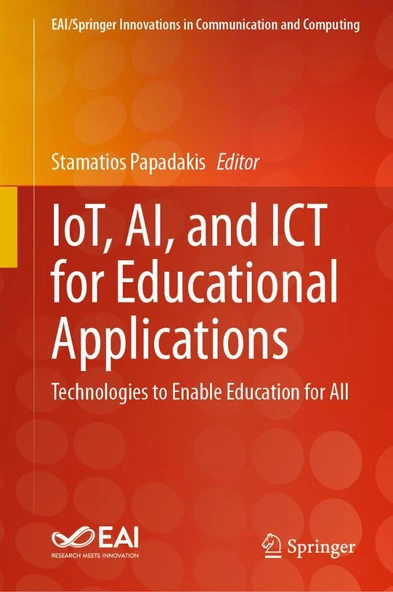 IoT, AI, and ICT for Educational Applications: Technologies to Enable Education for All (EAI/Springer Innovations in Communication and Computing) Stamatios Papadakis ürün görseli 1