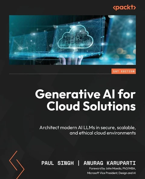 Generative AI for Cloud Solutions: Architect modern AI LLMs in secure, scalable, and ethical cloud environments Singh Karuparti ürün görseli