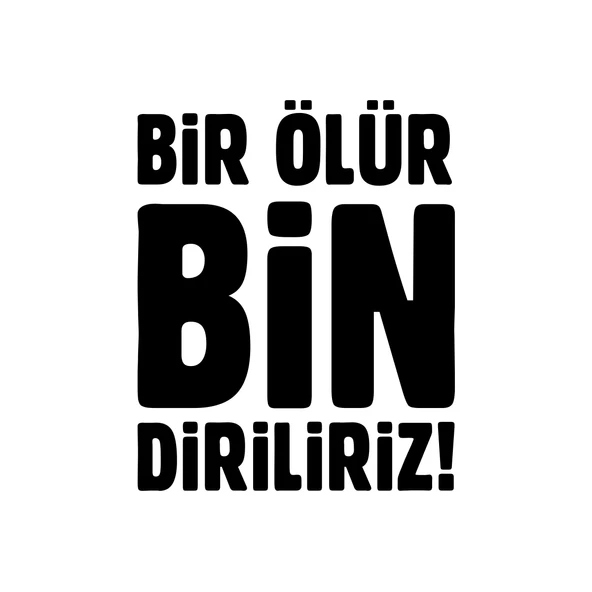 Bir Ölür Bin Diriliriz Sticker17x17 Cm Siyah - 1