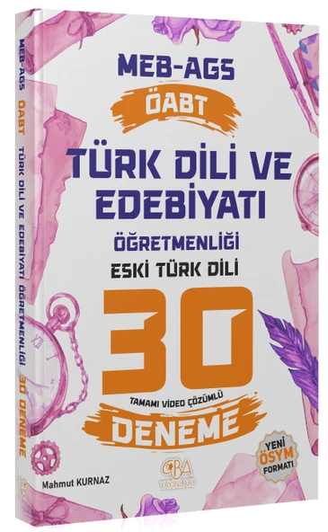 CBA Akademi ÖABT MEB-AGS Türk Dili ve Edebiyatı Öğretmenliği Eski Türk Dili 30 Deneme Çözümlü - Mahmut Kurnaz CBA Akademi