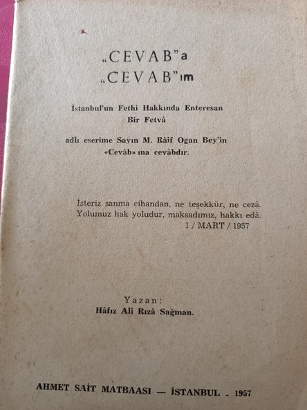 Cevab'a Cevab'ım - İstanbul'un Fethi Hakkında Enteresan Bir Fetva Adlı Eserime Sayın M. Raif Ogan Bey'in Cevab'ına Cevabdır Ali Rıza Sağman