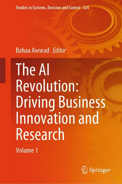 The AI Revolution: Driving Business Innovation and Research: Volume 1 (Studies in Systems, Decision and Control, 524) Bahaa Awwad ürün görseli 1