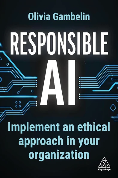 Responsible AI: Implement an Ethical Approach in your Organization Olivia Gambelin ürün görseli