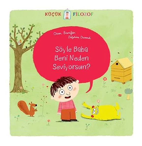 Küçük Filozof Söyle Baba Beni Neden Seviyorsun