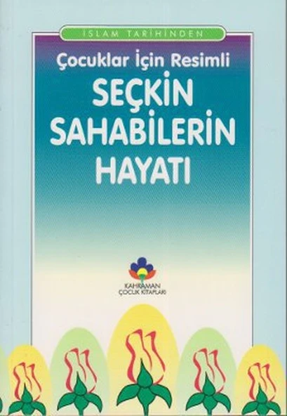 Çocuklar İçin Resimli Seçkin Sahabilerin Hayatı - 1