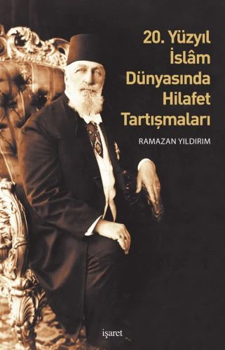 20. Yüzyıl İslam Dünyasında Hilafet Tartışmalar