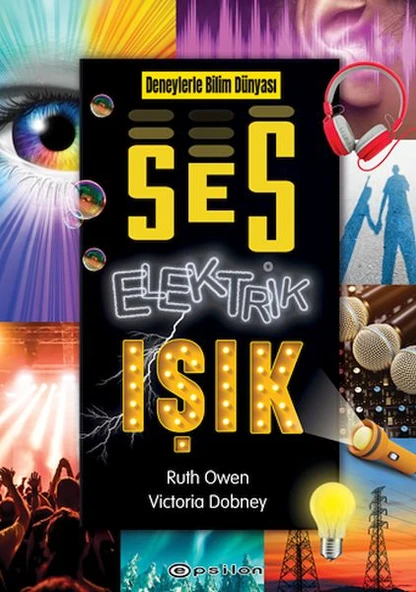 Deneylerle Bilim Dünyası: Ses, Elektrik, Işık